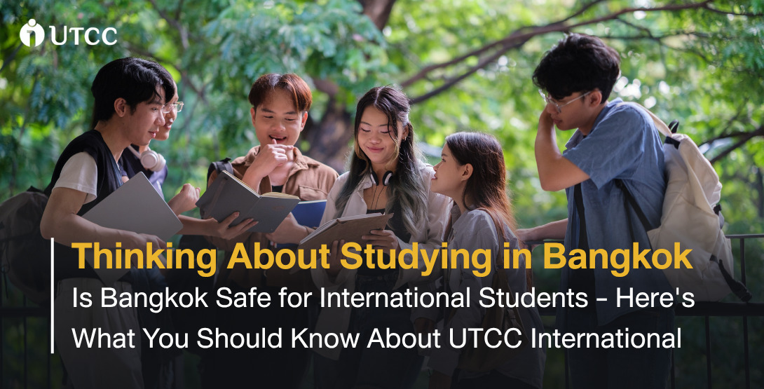 Thinking About Studying in Bangkok - Is Bangkok Safe for International Students - Here's What You Should Know About UTCC International